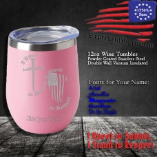 I Kneel to Submit, I Stand to Respect | 12 oz Powder Coated Stainless Steel Wine Tumbler | Laser Engraved | Customizable