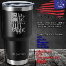 Liberals are Left, Conservatives are Right | 30 oz Powder Coated Stainless Steel Tumbler | Laser Engraved | Customizable