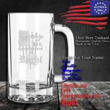 Liberals are Left, Conservatives are Right | 16 oz Beer Tankard | Laser Engraved | Customizable