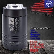 It's not Left vs. Right, It's Wrong vs. Right | 12 oz Powder Coated Stainless Steel Can Cooler | Laser Engraved | Customizable