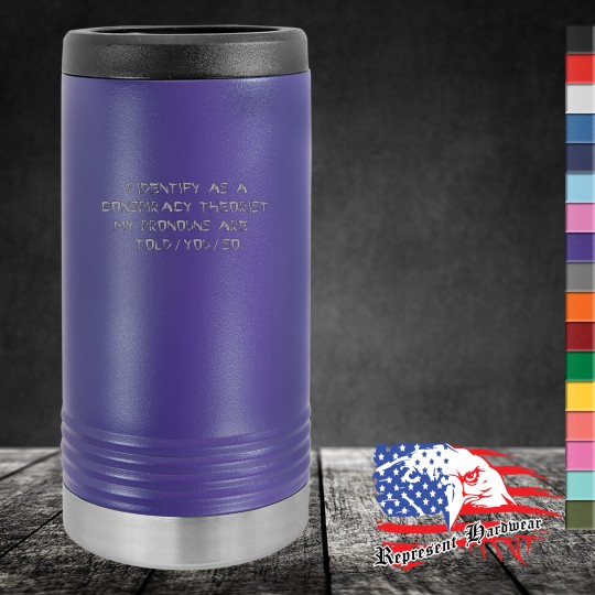 Slim Beverage Holder - I Identify as a conspiracy Theorist, My pronouns are Told / You / So