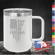 15 oz Travel Mug - Shall Not Be Infringed 15 oz Travel Mug - Shall Not Be Infringed