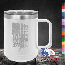 15 oz Travel Mug - Just because you are Offended Does not mean you are Right