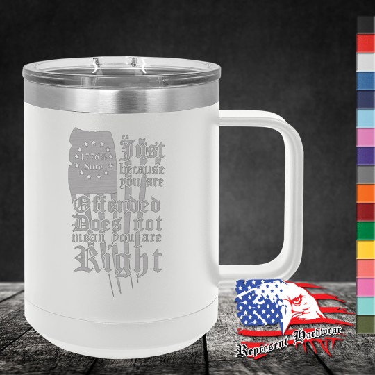 15 oz Travel Mug - Just because you are Offended Does not mean you are Right