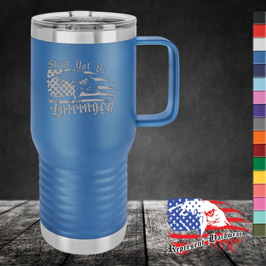 20 oz Travel Mug, Handle - Shall Not Be Infringed
