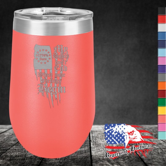16 oz Stemless Wine Tumbler - My Rights don't End Where your feelings Begin 16 oz Stemless Wine Tumbler - My Rights don't End Where your feelings Begin
