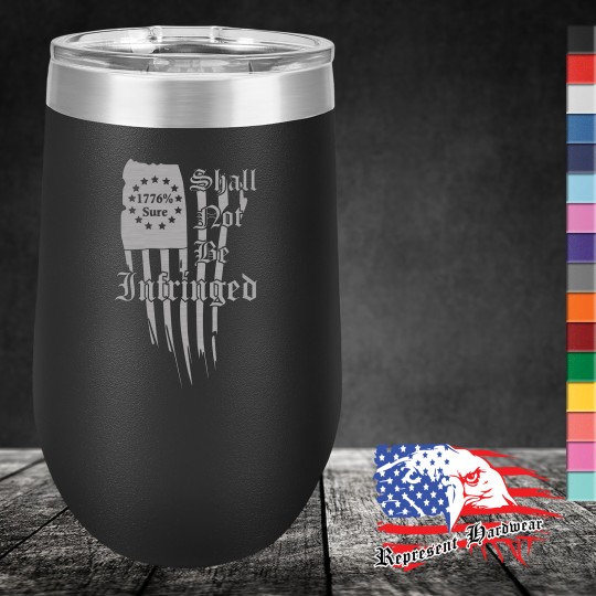 16 oz Stemless Wine Tumbler - Shall Not Be Infringed 16 oz Stemless Wine Tumbler - Shall Not Be Infringed