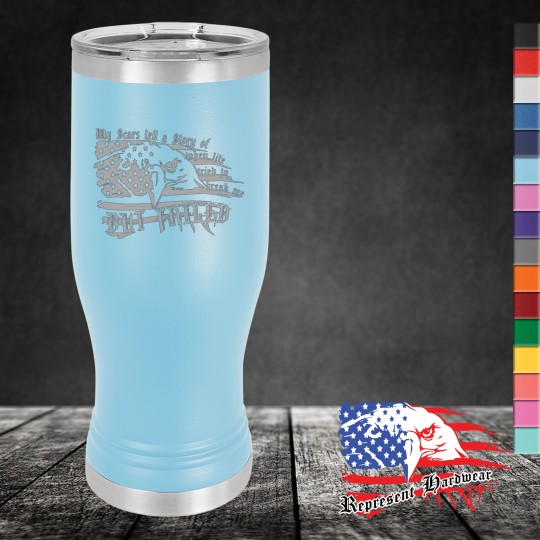 20 oz Pilsner Tumbler - My Scars tell a story of when life tried to break me BUT FAILED
