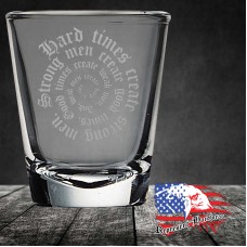 1.7 oz Shot Glass | Hard times create strong men.