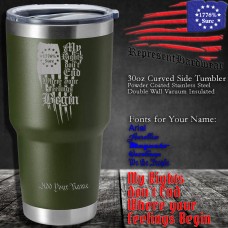 My Rights don't End where your Feelings Begin | 30 oz Powder Coated Stainless Steel Tumbler | Laser Engraved | Customizable