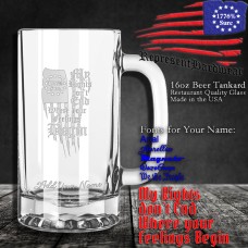 My Rights don't End where your Feelings Begin | 16 oz Beer Tankard | Laser Engraved | Customizable