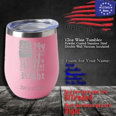 Just because you are Offended does not mean you are Right | 12 oz Powder Coated Stainless Steel Wine Tumbler | Laser Engraved | Customizable