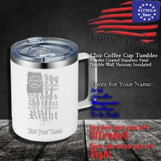 Just because you are Offended does not mean you are Right | 12 oz Powder Coated Stainless Steel Coffee Cup | Laser Engraved | Customizable