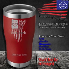 Shall not be Infringed | 20 oz Powder Coated Stainless Steel Tumbler | Laser Engraved | Customizable