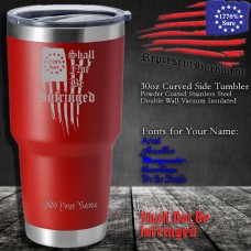 Shall not be Infringed | 30 oz Powder Coated Stainless Steel Tumbler | Laser Engraved | Customizable