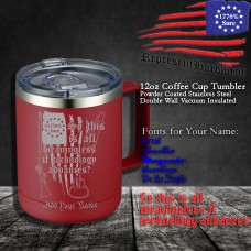 So this is all meaningless if Technology advances? | 12 oz Powder Coated Stainless Steel Coffee Cup | Laser Engraved | Customizable