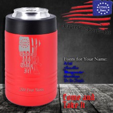 Come and Take It | 12 oz Powder Coated Stainless Steel Can Cooler | Laser Engraved | Customizable