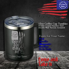 Come and Take It | 12 oz Powder Coated Stainless Steel Coffee Cup | Laser Engraved | Customizable