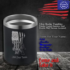 Come and Take It | 12 oz Powder Coated Stainless Steel Rocks Tumbler | Laser Engraved | Customizable