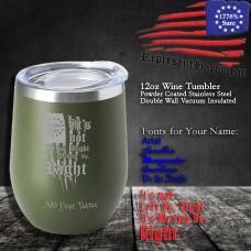 It's not Left vs. Right, It's Wrong vs. Right | 12 oz Powder Coated Stainless Steel Wine Tumbler | Laser Engraved | Customizable